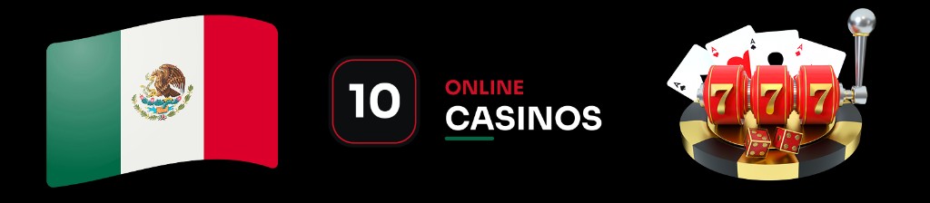 10 online casinos México: guía de casinos online con licencia y juego real